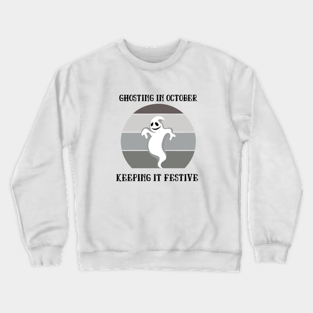 Ghosting in October Keeping it festive funny ghosting design Crewneck Sweatshirt by Butterfly Lane